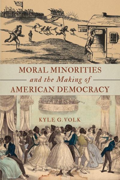 Moral Minorities and the Making of American Democracy