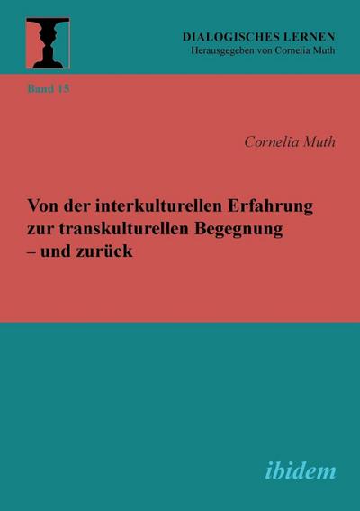 Von der interkulturellen Erfahrung zur transkulturellen Begegnung und zurück