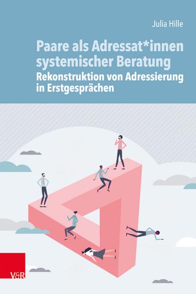 Paare als Adressat*innen systemischer Beratung - Rekonstruktion von Adressierung in Erstgesprächen