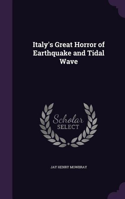 Italy’s Great Horror of Earthquake and Tidal Wave