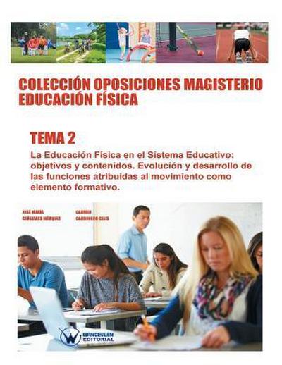 Colección Oposiciones Magisterio Educación Física. Tema 2: La Educación Física en el Sistema Educativo: objetivos y contenidos