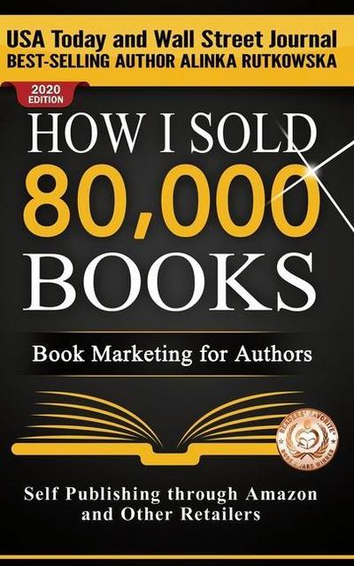 How I Sold 80,000 Books: Book Marketing for Authors