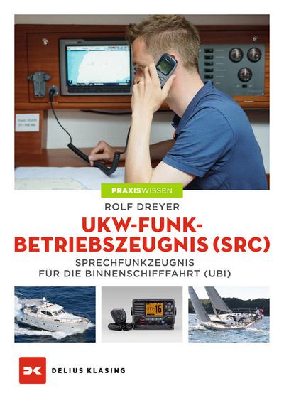 UKW-Funkbetriebszeugnis (SRC) und Sprechfunkzeugnis für die Binnenschifffahrt (UBI) 