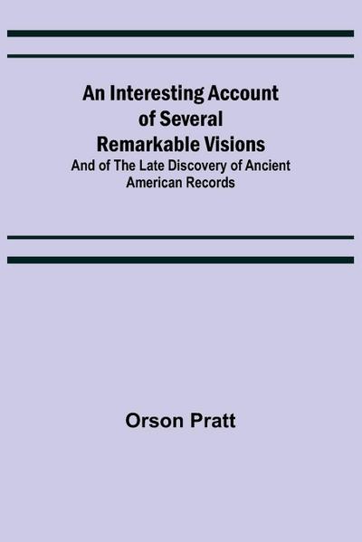 An Interesting Account of Several Remarkable Visions; And of the Late Discovery of Ancient American Records