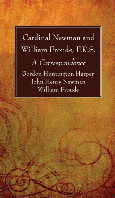 Cardinal Newman and William Froude, F.R.S.