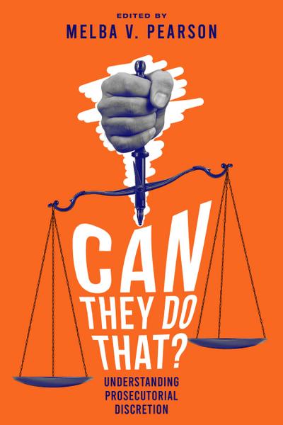 Can They Do That?  Understanding Prosecutorial Discretion