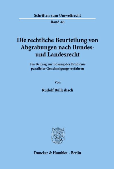 Die rechtliche Beurteilung von Abgrabungen nach Bundes- und Landesrecht.