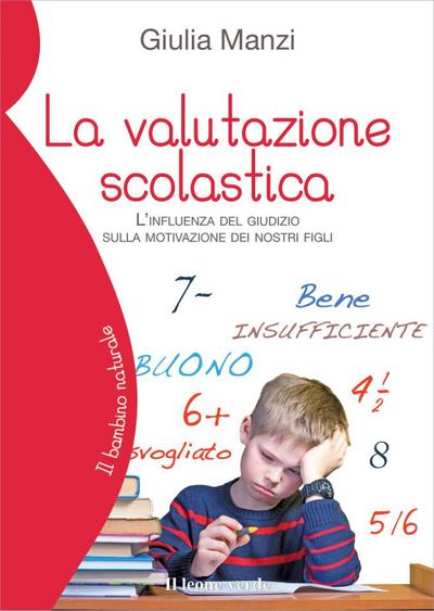 La valutazione scolastica. L’influenza del giudizio sulla motivazione dei nostri figli