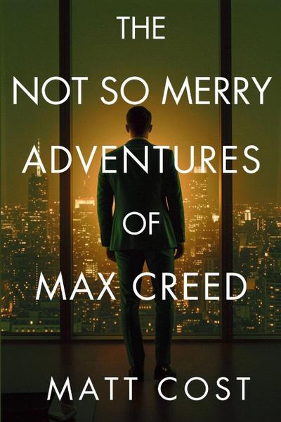 The Not So Merry Adventures of Max Creed