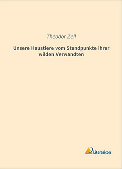 Unsere Haustiere vom Standpunkte ihrer wilden Verwandten