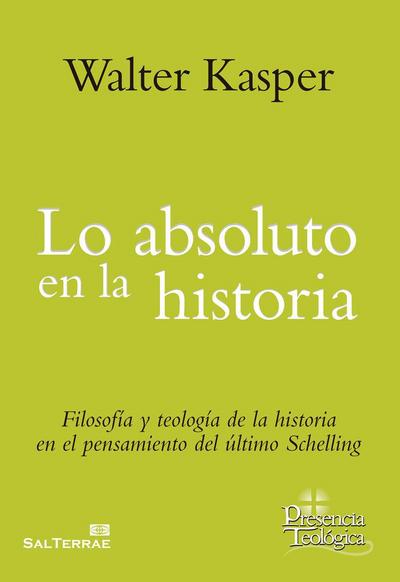 Lo absoluto en la historia : filosofía y teología de la historia en el pensamiento del último Schelling