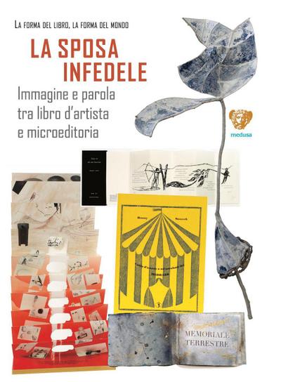 La sposa infedele. Immagine e parola tra libro d’artista e microeditoria. Arrigo Bugiani