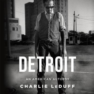 Detroit: An American Autopsy Lib/E: An American Autopsy