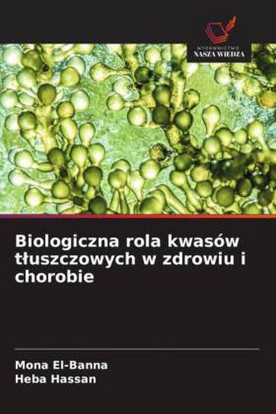 Biologiczna rola kwasów t¿uszczowych w zdrowiu i chorobie