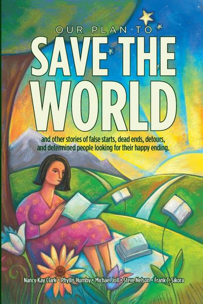 OUR PLAN TO SAVE THE WORLD - Frank Sikora