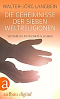 Die Geheimnisse der sieben Weltreligionen
