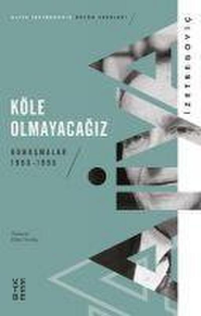 Köle Olmayacagiz
