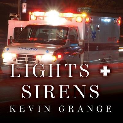Lights and Sirens Lib/E: The Education of a Paramedic