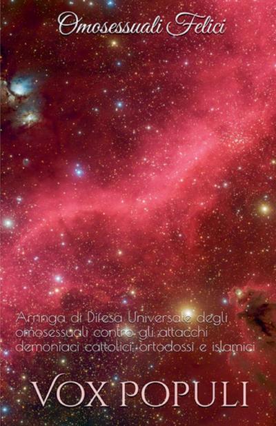 Omosessuali Felici - Arringa di Difesa Universale degli omosessuali contro gli attacchi demoniaci cattolici, ortodossi e islamici