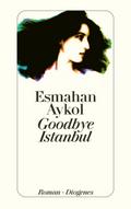 Goodbye Istanbul von Esmahan Aykol | Ebook