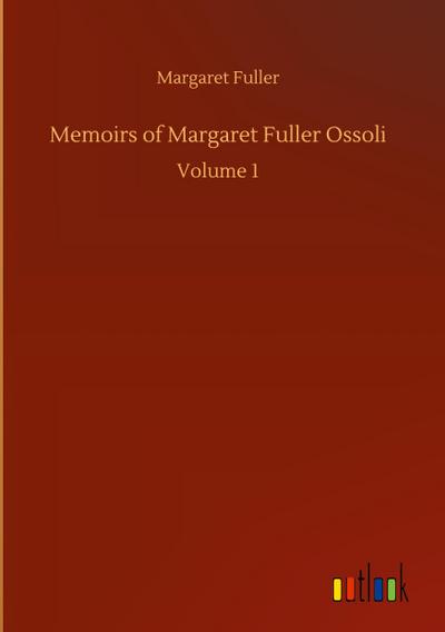 Memoirs of Margaret Fuller Ossoli