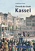 Chronik der Stadt Kassel: Über 2000 Ereignisse in Wort und Bild