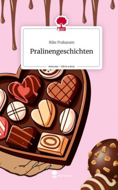 Pralinengeschichten. Life is a Story - story.one