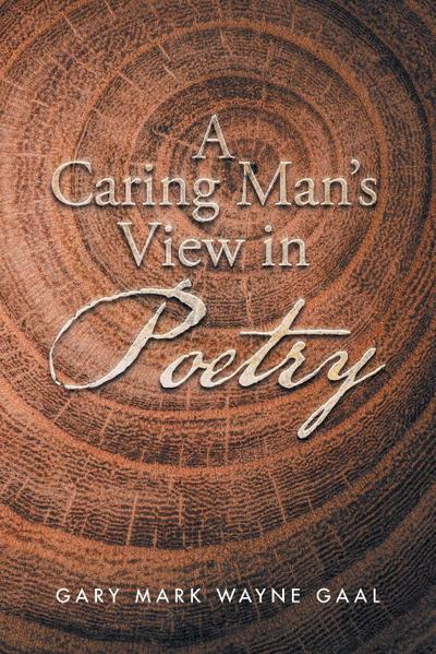 A Caring Man’s View in Poetry