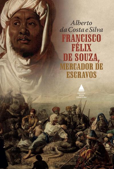 Francisco Félix de Souza, mercador de escravos