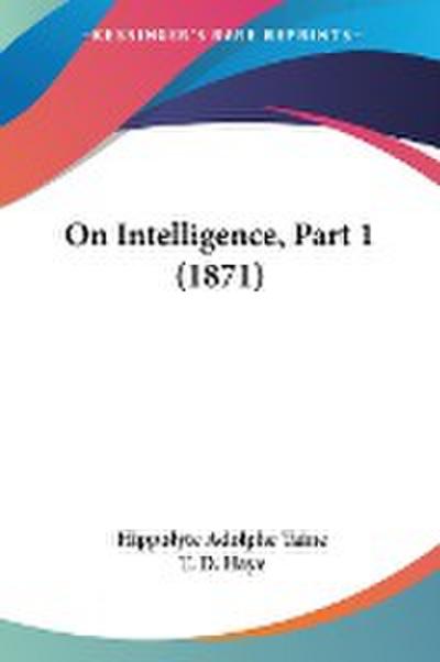 On Intelligence, Part 1 (1871)