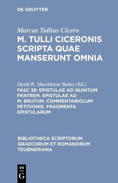 Epistulae ad Quintum fratrem. Epistulae ad M. Brutum. Commentariolum petitionis. Fragmenta epistularum
