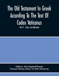 The Old Testament In Greek According To The Text Of Codex Vaticanus, Supplemented From Other Uncial Manuscripts, With A Critical Apparatus Containing The Variants Of The Chief Ancient Authorities For The Text Of The Septuagintvolume Ii - The Later Histori