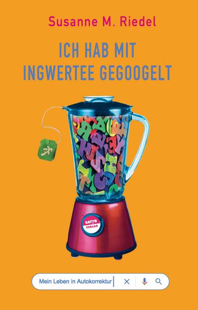 Ich hab mit Ingwertee gegoogelt: Mein Leben in Aut