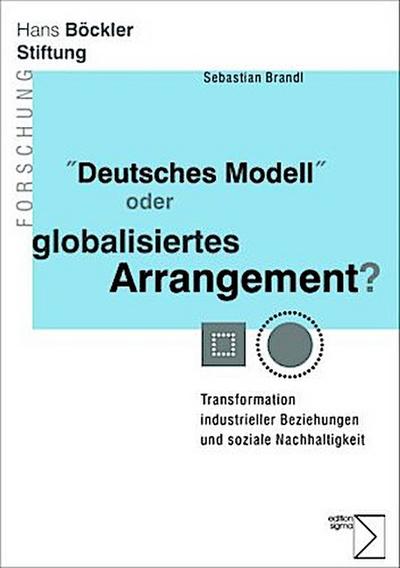 ’Deutsches Modell’ oder globalisiertes Arrangement?