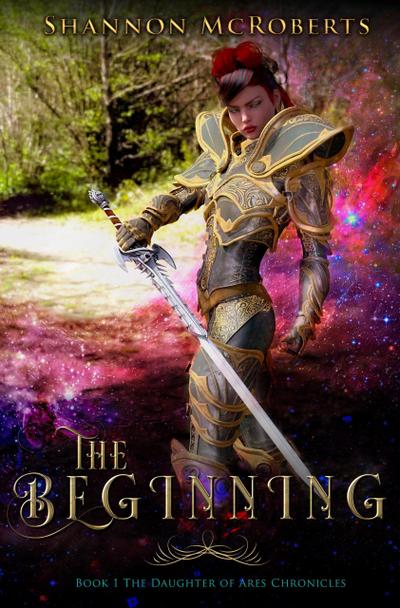 The Beginning: The Daughter of Ares Chronicles