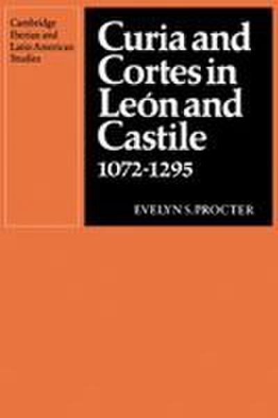 Curia and Cortes in Leon and Castile 1072 1295