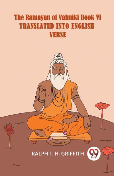 The Ramayan Of Valmiki Book VI Translated Into English Verse English