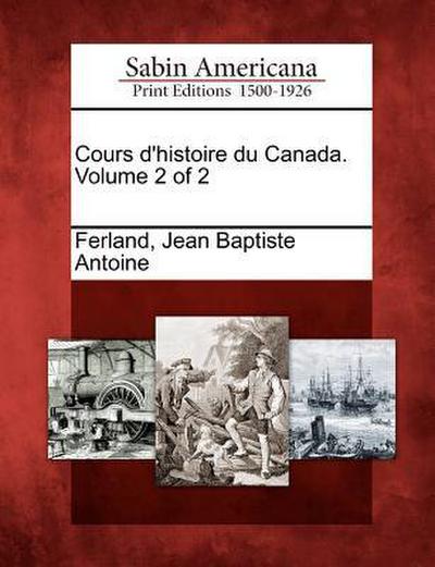 Cours d’histoire du Canada. Volume 2 of 2