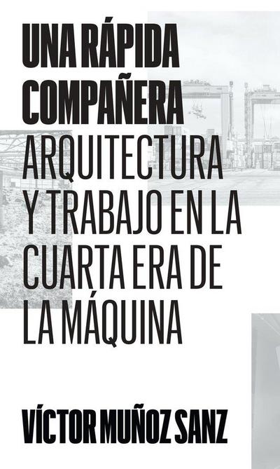 Una rápida compañera: Arquitectura y trabajo en la Cuarta Era de la Máquina