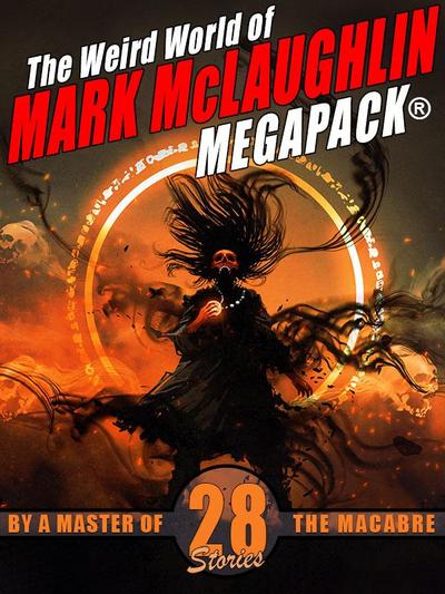 The Weird World of Mark McLaughlin MEGAPACK®