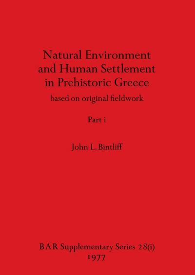 Natural Environment and Human Settlement in Prehistoric Greece, Part i