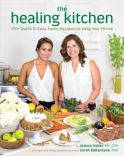 The Healing Kitchen: 175+ Quick & Easy Paleo Recipes to Help You Thrive