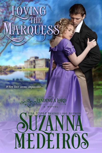 Loving the Marquess (Landing a Lord, #1)
