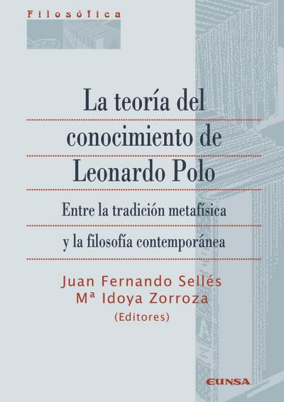 La teoría del conocimiento de Leonardo Polo : entre la tradición metafísica y la filosofía contemporánea