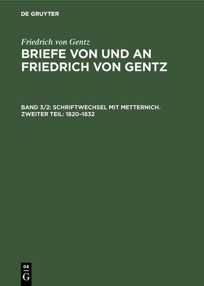 Schriftwechsel mit Metternich. Zweiter Teil: 1820–1832