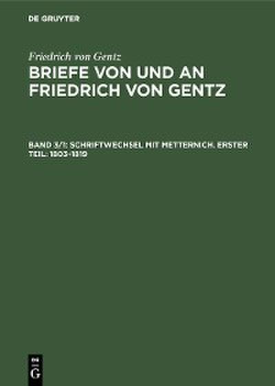Schriftwechsel mit Metternich. Erster Teil: 1803–1819