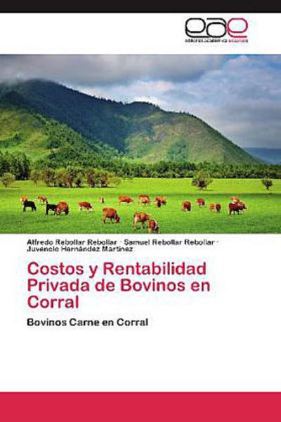 Costos y Rentabilidad Privada de Bovinos en Corral
