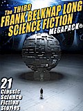 The Third Frank Belknap Long Science Fiction MEGAPACK®: 21 Classic Stories