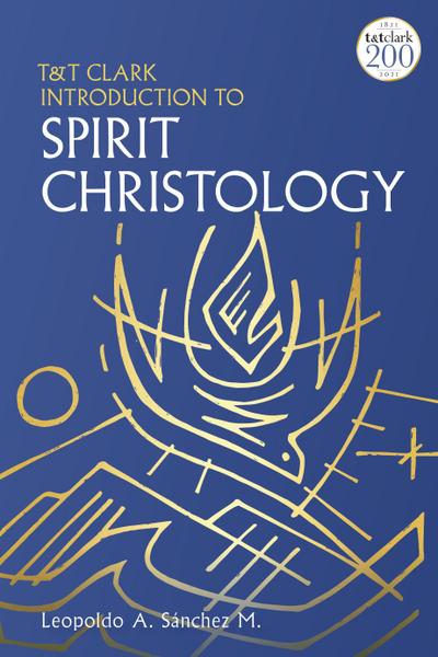 T&t Clark Introduction to Spirit Christology