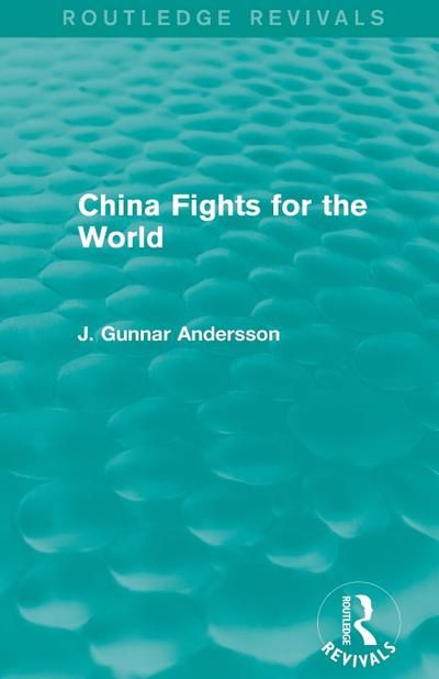 China Fights for the World (Routledge Revivals)